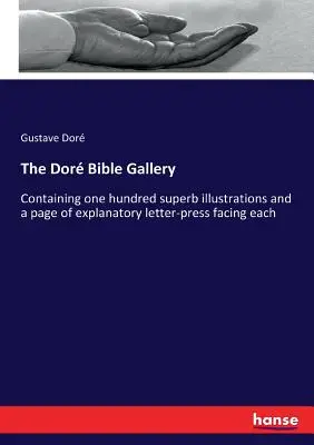 Galerie Bible Dor: Obsahuje sto vynikajících ilustrací a stránku vysvětlujícího tisku ke každé z nich. - The Dor Bible Gallery: Containing one hundred superb illustrations and a page of explanatory letter-press facing each