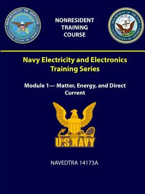 Navy Electricity and Electronics Training Series - Výcviková řada pro elektrotechniku a elektroniku námořnictva: Modul 1 - Hmota, energie a stejnosměrný proud - NAVEDTRA 14173A - Navy Electricity and Electronics Training Series: Module 1- Matter, Energy, and Direct Current - NAVEDTRA 14173A