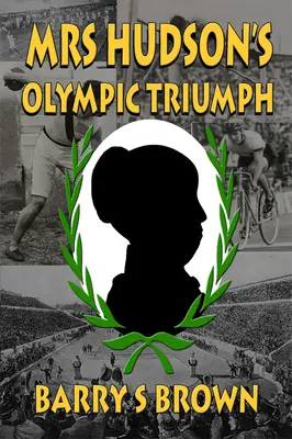 Olympijský triumf paní Hudsonové (Paní Hudsonová z Baker Street, kniha 5) - Mrs Hudson's Olympic Triumph (Mrs. Hudson of Baker Street Book 5)