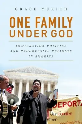 Jedna rodina pod Bohem: Imigrační politika a progresivní náboženství v Americe - One Family Under God: Immigration Politics and Progressive Religion in America