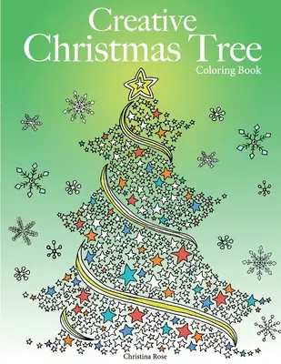 Kreativní omalovánky vánočního stromu: Sbírka klasických a současných vánočních stromků k vybarvení - Creative Christmas Tree Coloring Book: A collection of classic & contemporary Christmas trees to color