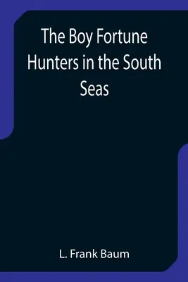 Chlapci lovci štěstí v jižních mořích - The Boy Fortune Hunters in the South Seas