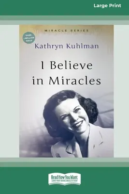Věřím v zázraky: [aktualizované vydání] [16pt Large Print Edition] - I Believe In Miracles: [Updated Edition] [16pt Large Print Edition]