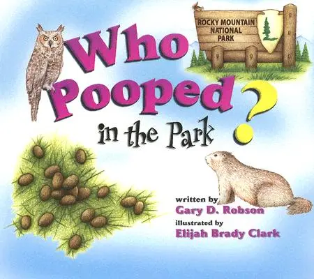 Kdo se vykakal v parku? Národní park Skalisté hory: Skvrny a stopy pro děti - Who Pooped in the Park? Rocky Mountain National Park: Scats and Tracks for Kids