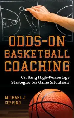 Basketbalový trenér s šancí na úspěch: Vytváření vysokoprocentních strategií pro herní situace - Odds-On Basketball Coaching: Crafting High-Percentage Strategies for Game Situations