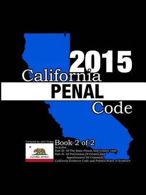 Kalifornský trestní zákoník a zákon o důkazech 2015 Kniha 2 z 2 - California Penal Code and Evidence Code 2015 Book 2 of 2