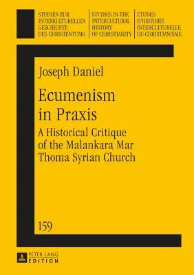 Ekumenismus v praxi: Historická kritika malankarské syrské církve Mar Thoma - Ecumenism in Praxis: A Historical Critique of the Malankara Mar Thoma Syrian Church