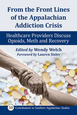 Z předních linií apalačské krize závislosti: Zdravotníci diskutují o opioidech, pervitinu a zotavení - From the Front Lines of the Appalachian Addiction Crisis: Healthcare Providers Discuss Opioids, Meth and Recovery