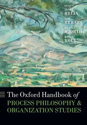 Oxfordská příručka procesní filozofie a organizačních studií (The Oxford Handbook of Process Philosophy and Organization Studies) - The Oxford Handbook of Process Philosophy and Organization Studies