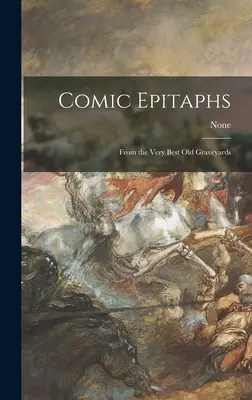 Komiksové epitafy: Z těch nejlepších starých hřbitovů - Comic Epitaphs: From the Very Best Old Graveyards