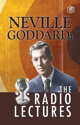 Neville Goddard: Rozhlasové přednášky - Neville Goddard: The Radio Lectures