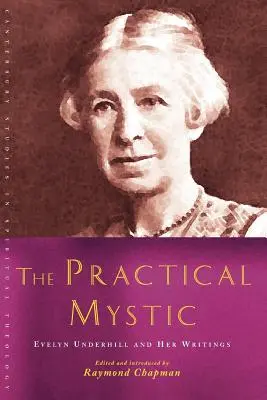 Praktická mystička: Evelyn Underhillová a její spisy - The Practical Mystic: Evelyn Underhill and Her Writings