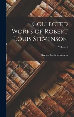 Sebrané spisy Roberta Louise Stevensona; 1. díl - Collected Works of Robert Louis Stevenson; Volume 1