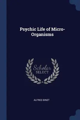 Psychický život mikroorganismů - Psychic Life of Micro-Organisms