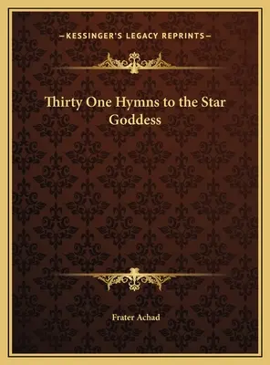 Třicet jedna hymnů k Hvězdné bohyni - Thirty One Hymns to the Star Goddess