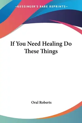 Pokud potřebujete uzdravení, udělejte tyto věci - If You Need Healing Do These Things