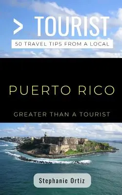 Víc než turista - Portoriko: 50 tipů na výlet od místního obyvatele - Greater Than a Tourist- Puerto Rico: 50 Travel Tips from a Local