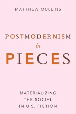 Postmodernismus po částech: Všichni, kdo se chtějí stát součástí společnosti, se mohou stát součástí společnosti. - Postmodernism in Pieces: Materializing the Social in U.S. Fiction