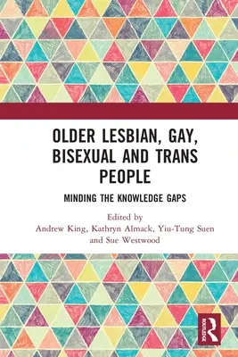 Starší lesby, gayové, bisexuálové a transsexuálové: Vydavatelství a nakladatelství pro gaye, bisexuály a transsexuály: odstraňování mezer ve znalostech - Older Lesbian, Gay, Bisexual and Trans People: Minding the Knowledge Gaps