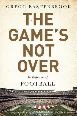 Hra ještě neskončila: Na obranu fotbalu - The Game's Not Over: In Defense of Football