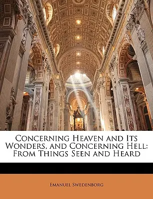 O nebi a jeho zázracích a o pekle: Z věcí viděných a slyšených - Concerning Heaven and Its Wonders, and Concerning Hell: From Things Seen and Heard