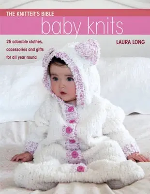 The Knitter's Bible - Simple Baby Knits (Pletací bible - Jednoduché dětské úplety): Jednoduché dětské pletení - The Knitter's Bible - Simple Baby Knits: Simple Baby Knits