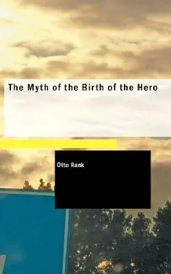 Mýtus o zrození hrdiny - The Myth of the Birth of the Hero