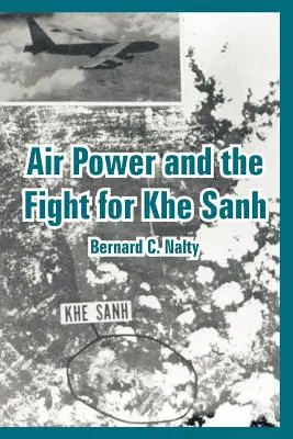 Vzdušné síly a boj o Khe Sanh - Air Power and the Fight for Khe Sanh