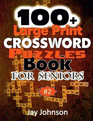 Křížovky pro seniory s velkým písmem 100+ - 100+ Large Print Crossword Puzzle Book for Seniors