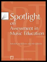 Spotlight on Assessment in Music Education (Hodnocení v hudební výchově): Vybrané články ze státních časopisů MEA - Spotlight on Assessment in Music Education: Selected Articles from State MEA Journals