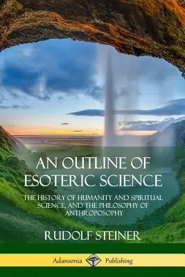 Nástin esoterní vědy: Dějiny lidstva a duchovní vědy a filozofie anthroposofie. - An Outline of Esoteric Science: The History of Humanity and Spiritual Science, and the Philosophy of Anthroposophy