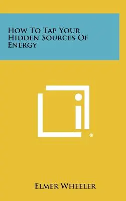 Jak využít své skryté zdroje energie - How to Tap Your Hidden Sources of Energy