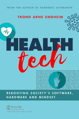 Zdravotní technika: Restartování softwaru, hardwaru a myšlení společnosti - Health Tech: Rebooting Society's Software, Hardware and Mindset