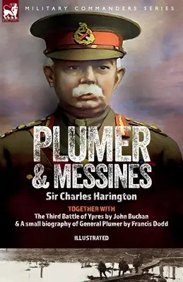 Plumer & Messines: Vydejte se na cestu k císaři, abyste se dozvěděli, co se stalo s generálem a jak probíhala bitva v roce 1917. - Plumer & Messines: Accounts of the General and the Battle, 1917