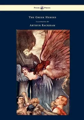 Řečtí hrdinové - příběhy přeložené z Niebuhru - ilustroval Arthur Rackham - The Greek Heroes - Stories Translated from Niebuhr - Illustrated by Arthur Rackham