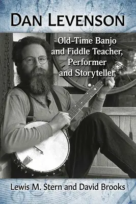 Dan Levenson: Levenson: učitel hry na banjo a housle, interpret a vypravěč příběhů - Dan Levenson: Old-Time Banjo and Fiddle Teacher, Performer and Storyteller