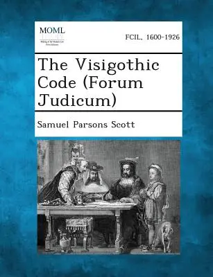 Vizigótský kodex (Forum Judicum) - The Visigothic Code (Forum Judicum)