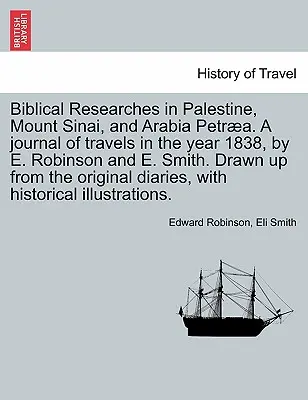 Biblické výzkumy v Palestině a přilehlých oblastech: A Journal of Travels in the Years 1838 & 1852, Volume 1 (Deník z cest v letech 1838 a 1852, svazek 1) - Biblical Researches in Palestine and the Adjacent Regions: A Journal of the Travels in the Years 1838 & 1852, Volume 1