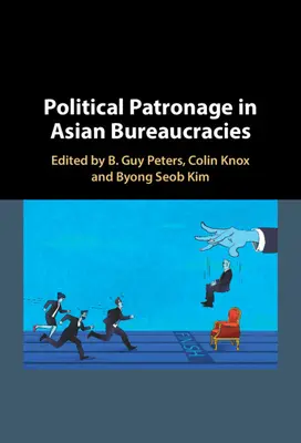 Politická patronace v asijských byrokraciích - Political Patronage in Asian Bureaucracies