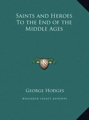 Svatí a hrdinové do konce středověku - Saints and Heroes To the End of the Middle Ages