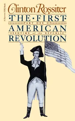 První americká revoluce: Americká kolonie v předvečer vyhlášení nezávislosti - The First American Revolution: The American Colonies on the Eve of Independence