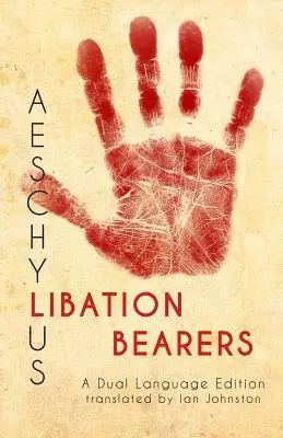 Aischylovi nosiči úlitby: Dvojjazyčné vydání - Aeschylus' Libation Bearers: A Dual Language Edition