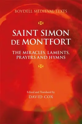 Svatý Šimon z Montfortu: Montfort: Zázraky, žalozpěvy, modlitby a chvalozpěvy. - Saint Simon de Montfort: The Miracles, Laments, Prayers and Hymns