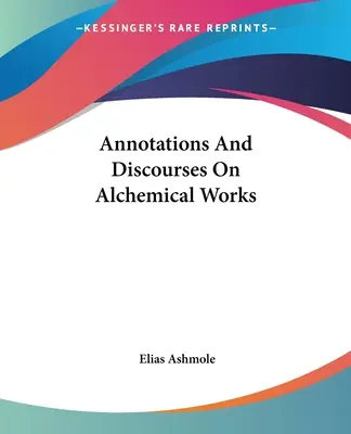 Poznámky a rozpravy o alchymistických dílech - Annotations And Discourses On Alchemical Works