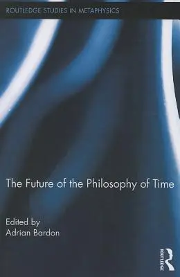 Budoucnost filosofie času - The Future of the Philosophy of Time