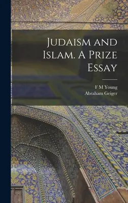Judaismus a islám. Esej o ceně - Judaism and Islam. A Prize Essay