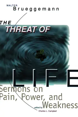 Hrozba života: Kázání o bolesti, moci a slabosti, druhé vydání - The Threat of Life: Sermons on Pain, Power, and Weakness