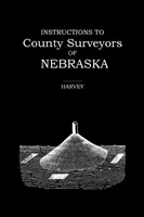 Instrukce pro okresní zeměměřiče v Nebrasce - Instructions to County Surveyors of Nebraska