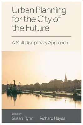 Urbanistické plánování pro město budoucnosti: A Multidisciplinary Approach: A Multidisciplinary Approach - Urban Planning for the City of the Future: A Multidisciplinary Approach