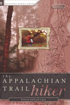 Appalachian Trail Hiker: Trail-Proven Advice for Hikes of Any Length (Turista na Appalačské stezce: osvědčené rady pro túry jakékoli délky) - Appalachian Trail Hiker: Trail-Proven Advice for Hikes of Any Length